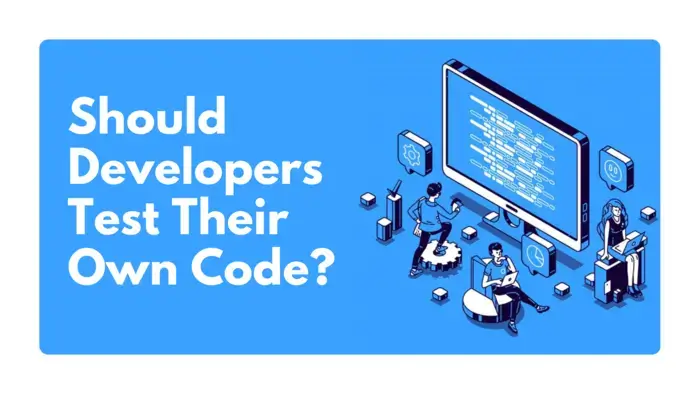 Should Developers Test Their Own Code